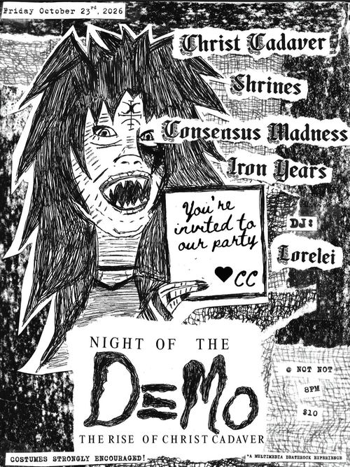 Christ Cadaver, Shrines, Consensus Madness, Iron Years, DJ Lorelei