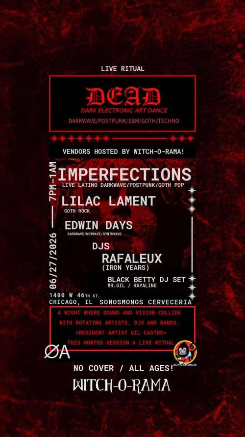 DEAD (Dark Electronic Art Dance) IV with Imperfections, DJs Rafaleux, Black Betty DJ set (Mr. Gil, Rayaline)