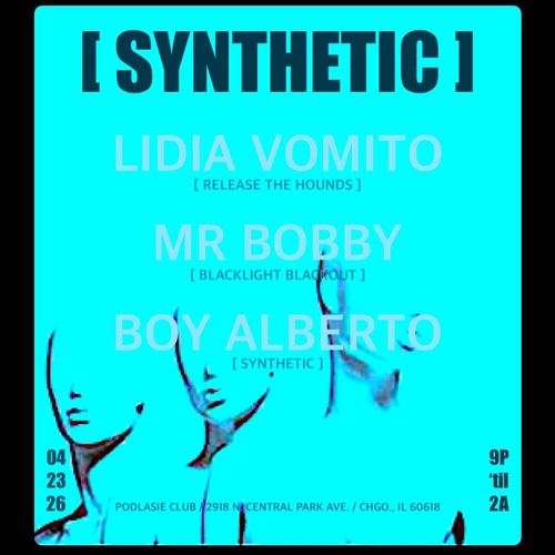 [ synthetic ] with Lidia Vomito, Mr. Bobby, Boy Alberto