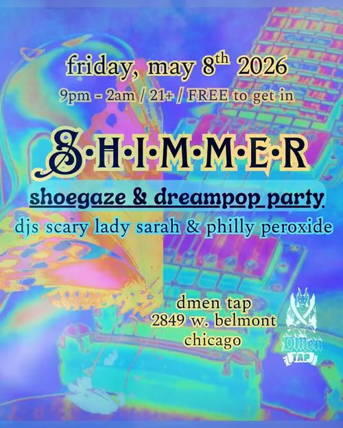 Shimmer Shoegaze & Dreampop Party with DJs Scary Lady Sarah and Philly Peroxide