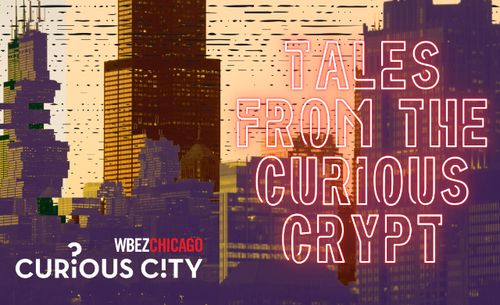 WBEZ Presents: Tales from the Curious Crypt