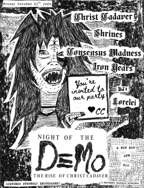 Christ Cadaver, Shrines, Consensus Madness, Iron Years, DJ Lorelei