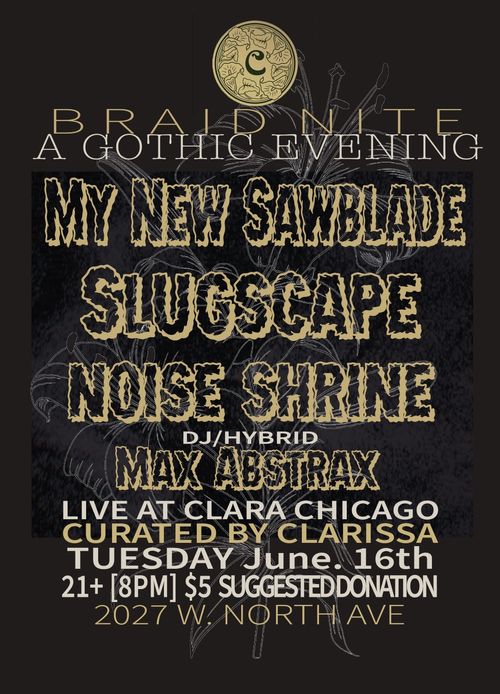 Braid Nite with My New Sawblade, Slugscape, Noise Shrine
