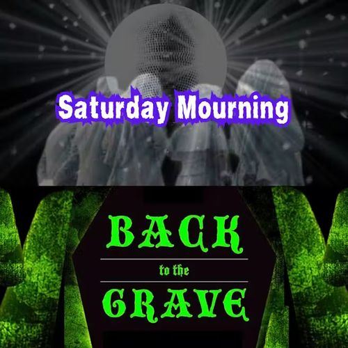 Saturday Mourning + Back to the Grave DOUBLE HEADER with DJs Scary Lady Sarah and Philly Peroxide