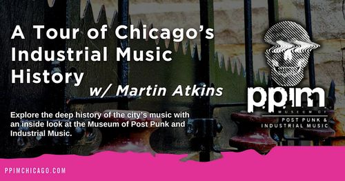 A Tour of Chicago's Industrial Music History with Martin Atkins