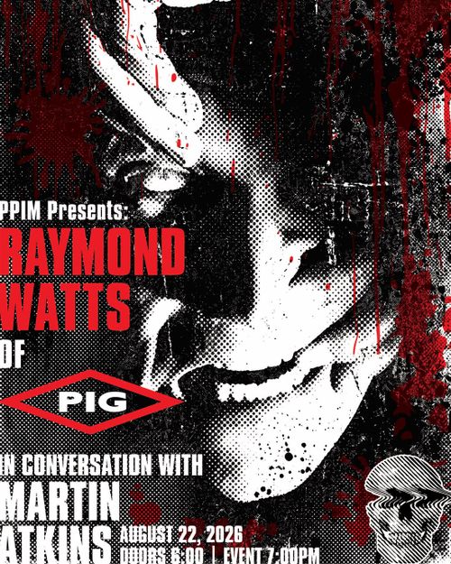 PPIM Presents: Raymond Watts of PIG