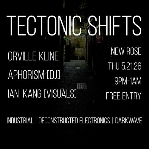 Tectonic Shifts with Orville Kline, DJ Aphorism, and Ian Kang (visuals)