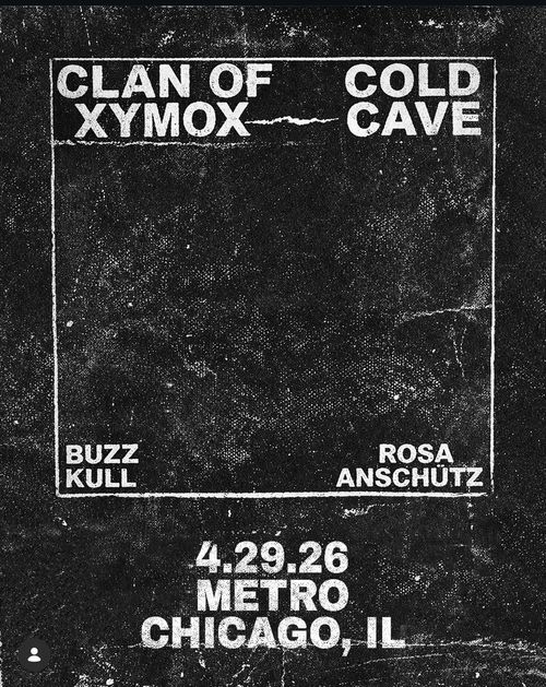 Clan of Xymox & Cold Cave w/ Buzz Kull * Rosa Anschütz