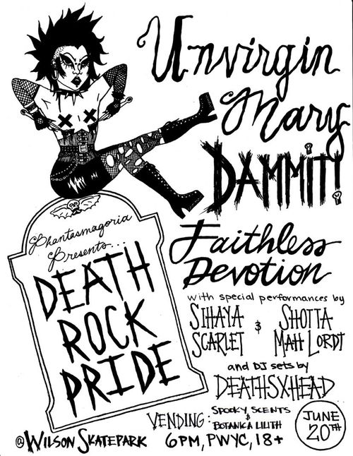 Phantasmagoria Presents: DEATH ROCK PRIDE with Unvirgin Mary, DAMMIT!, Faithless Devotion with special performances by Sihaya Scarlet and Shotta MahLordt and DJ Sets by Deathsxhead