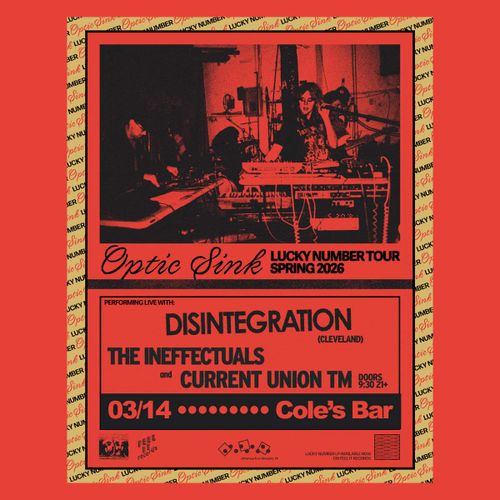 Optic Sink, Disintegration, The Ineffectuals, Current Union TM
