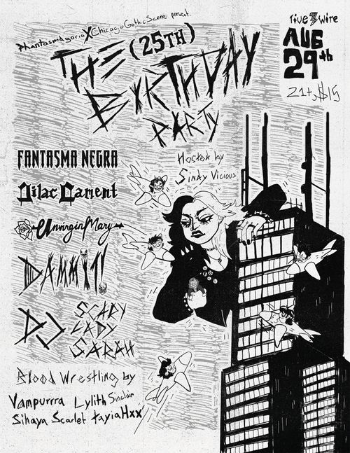 Phantasmagoria x Chicago Gothic Scene present: The 25th Birthday Party hosted by Sidney Vicious with Fantasma Negra, Lilac Lament, Unvirgin Mary, Dammit!, DJ Scary Lady Sarah