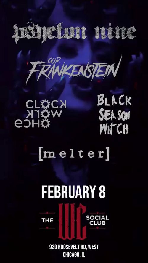 Psyclon Nine, Clock Work Echo, Our Frankenstein, [melter]