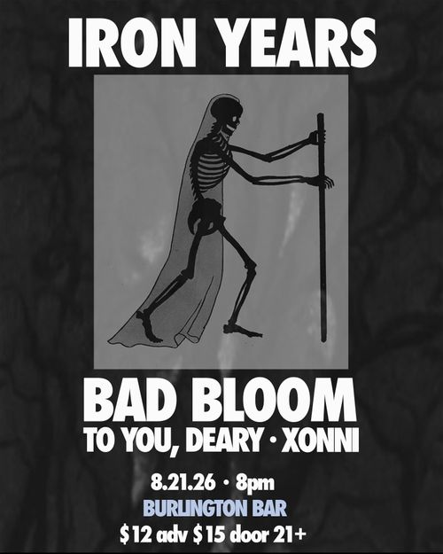 Iron Years / Bad Bloom / To You, Dearie / Xonni