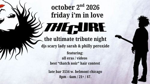 Friday I'm In Love: The Cure Tribute Night with DJs Scary Lady Sarah and Philly Peroxide